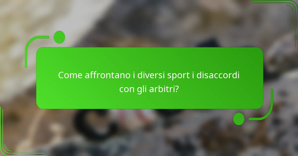 Come affrontano i diversi sport i disaccordi con gli arbitri?