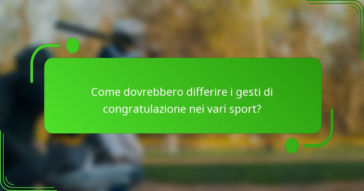 Come dovrebbero differire i gesti di congratulazione nei vari sport?