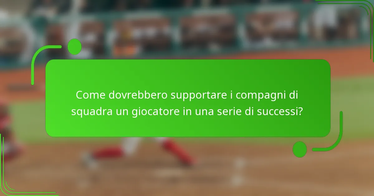 Come dovrebbero supportare i compagni di squadra un giocatore in una serie di successi?