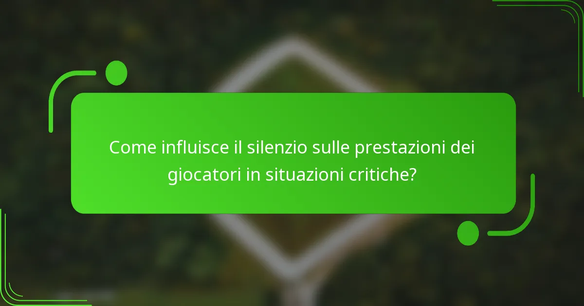 Come influisce il silenzio sulle prestazioni dei giocatori in situazioni critiche?