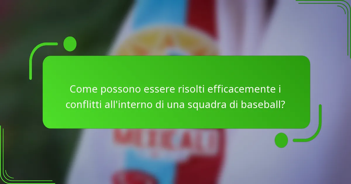 Come possono essere risolti efficacemente i conflitti all'interno di una squadra di baseball?