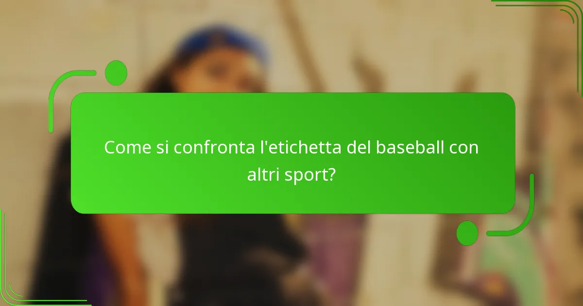 Come si confronta l'etichetta del baseball con altri sport?