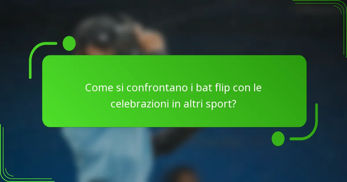 Come si confrontano i bat flip con le celebrazioni in altri sport?