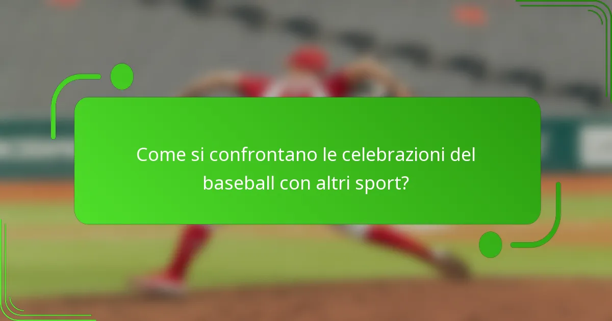 Come si confrontano le celebrazioni del baseball con altri sport?