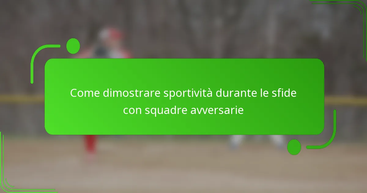 Come dimostrare sportività durante le sfide con squadre avversarie