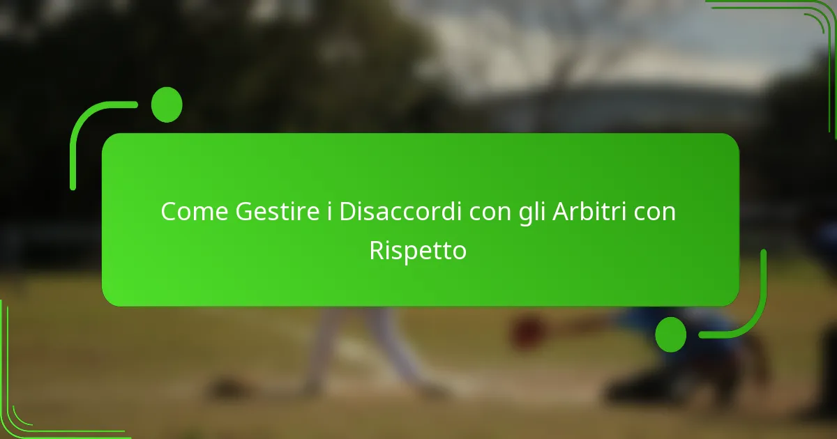 Come Gestire i Disaccordi con gli Arbitri con Rispetto
