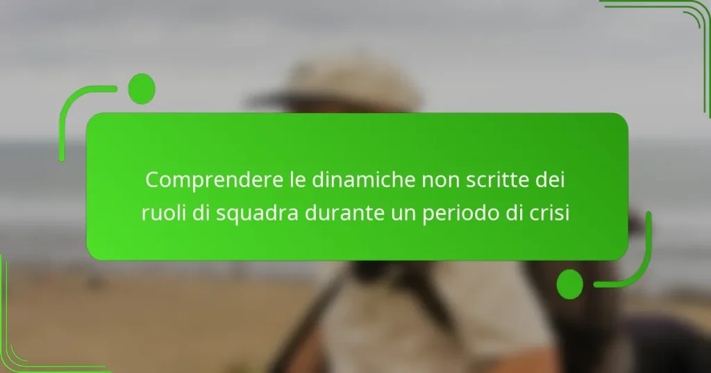Comprendere le dinamiche non scritte dei ruoli di squadra durante un periodo di crisi