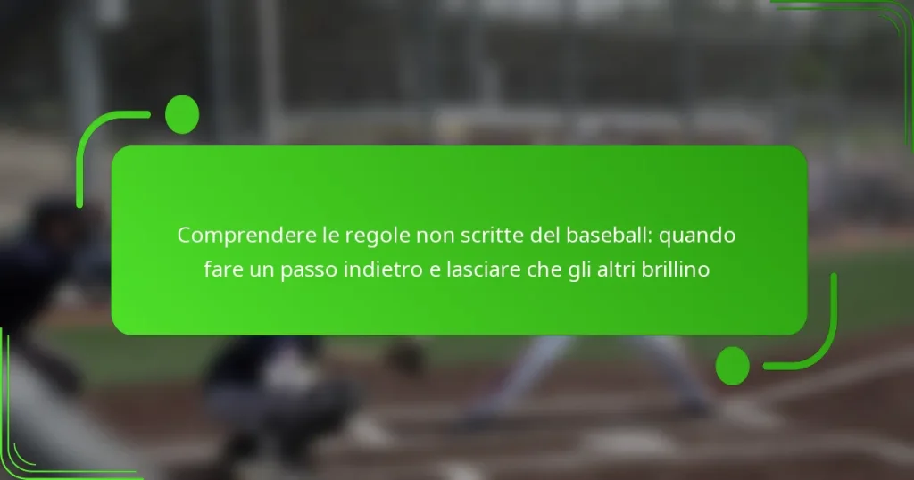 Comprendere le regole non scritte del baseball: quando fare un passo indietro e lasciare che gli altri brillino
