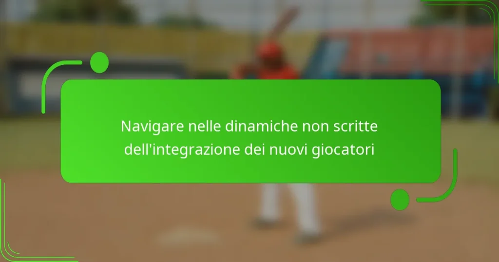 Navigare nelle dinamiche non scritte dell’integrazione dei nuovi giocatori