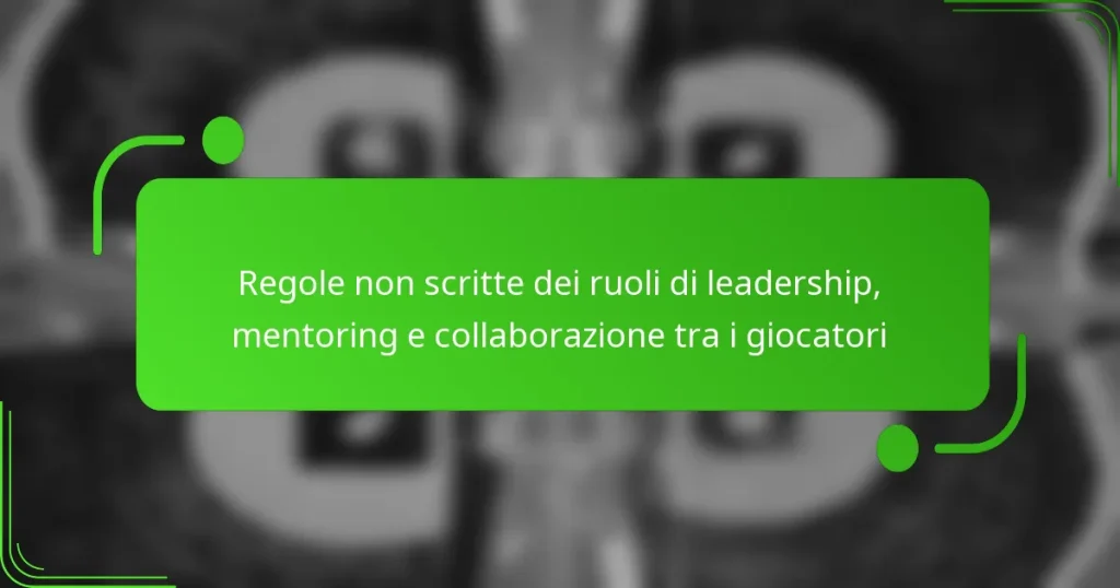 Regole non scritte dei ruoli di leadership, mentoring e collaborazione tra i giocatori