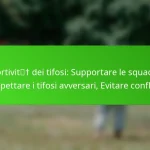 Sportività dei tifosi: Supportare le squadre, Rispettare i tifosi avversari, Evitare conflitti