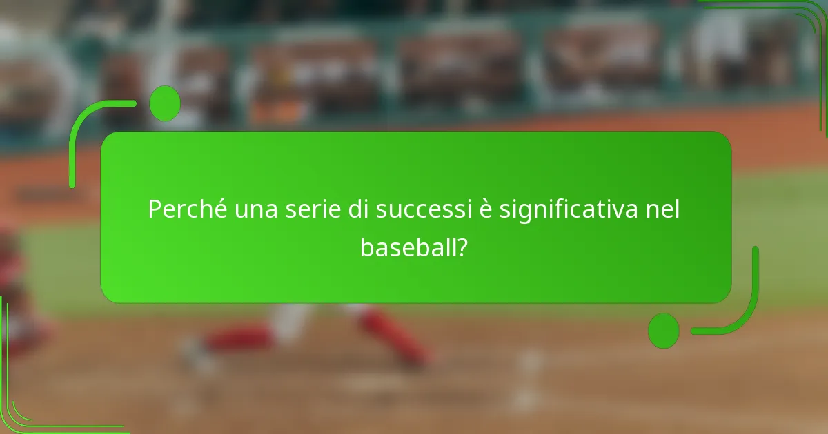 Perché una serie di successi è significativa nel baseball?