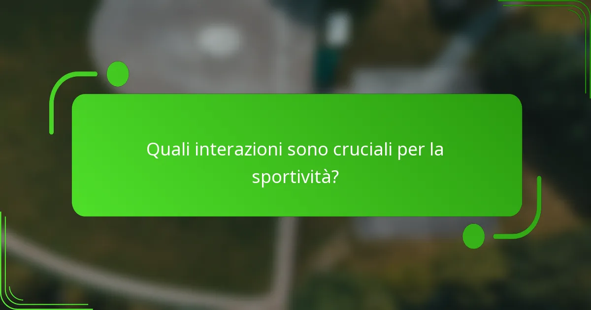 Quali interazioni sono cruciali per la sportività?