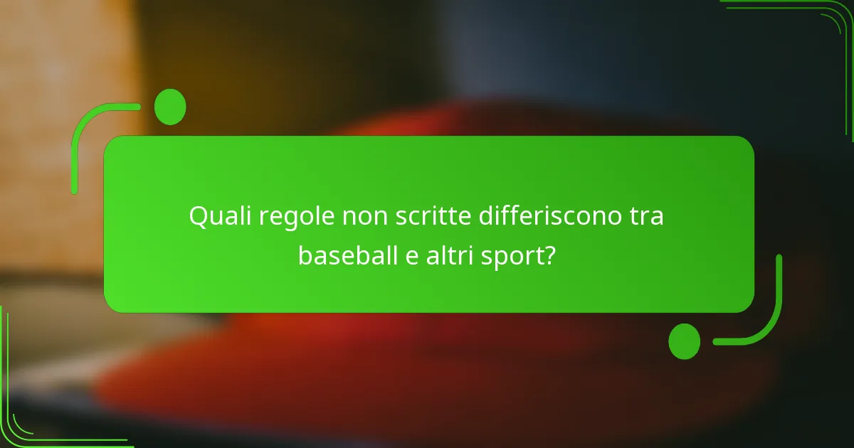 Quali regole non scritte differiscono tra baseball e altri sport?