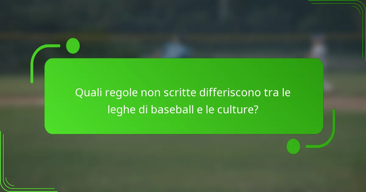 Quali regole non scritte differiscono tra le leghe di baseball e le culture?