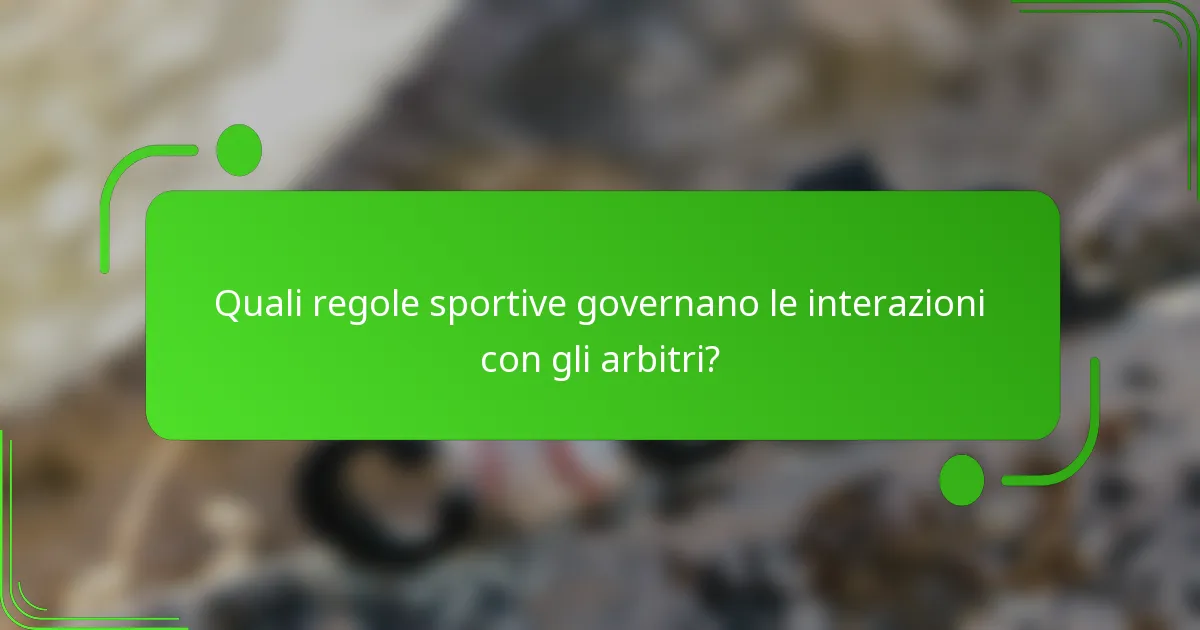 Quali regole sportive governano le interazioni con gli arbitri?