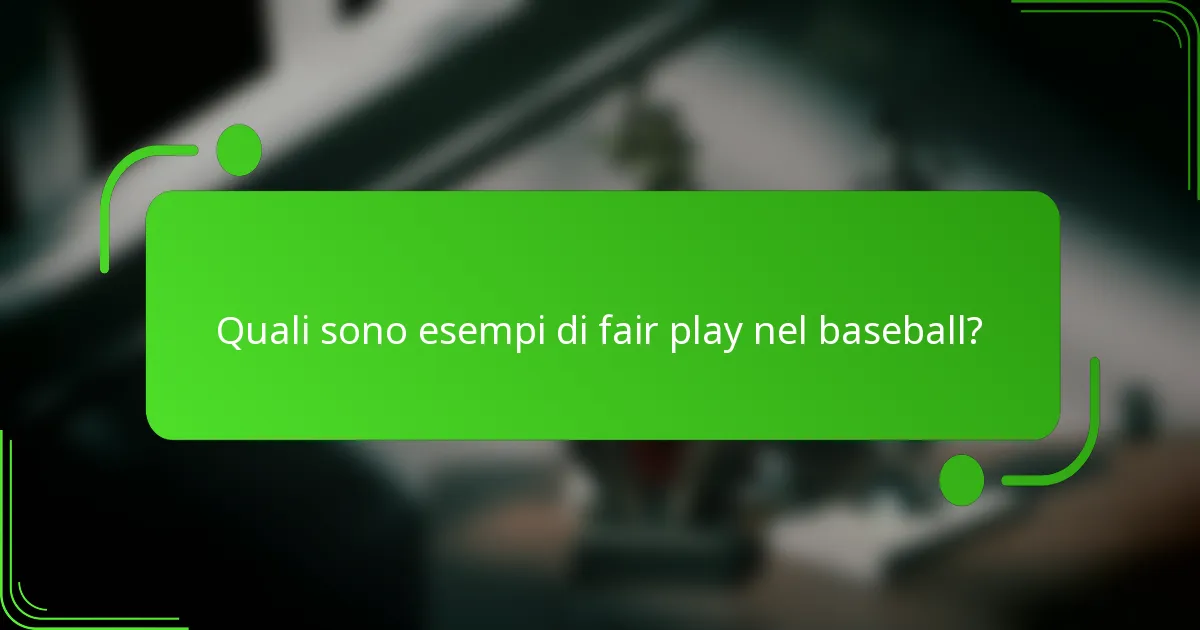 Quali sono esempi di fair play nel baseball?