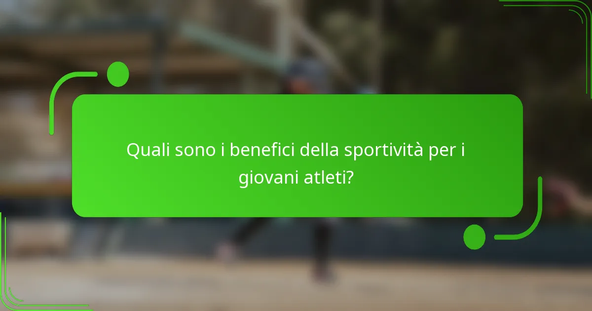 Quali sono i benefici della sportività per i giovani atleti?