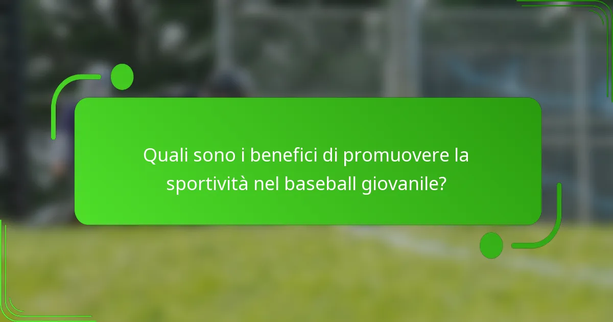 Quali sono i benefici di promuovere la sportività nel baseball giovanile?