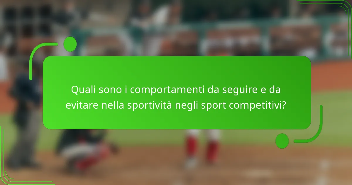 Quali sono i comportamenti da seguire e da evitare nella sportività negli sport competitivi?