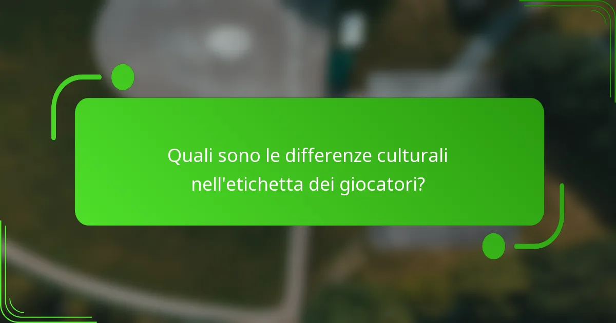 Quali sono le differenze culturali nell'etichetta dei giocatori?