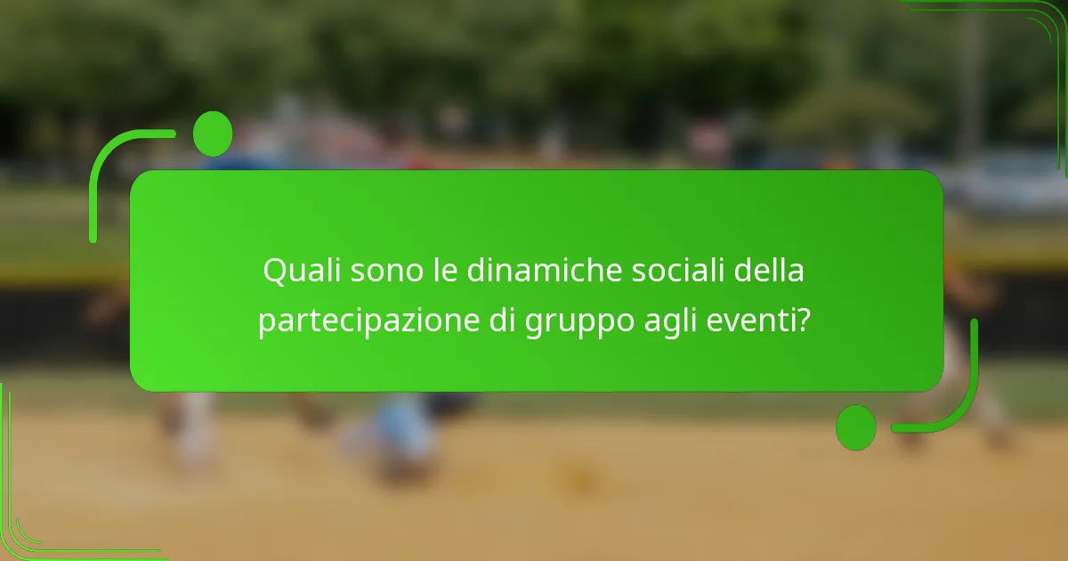 Quali sono le dinamiche sociali della partecipazione di gruppo agli eventi?