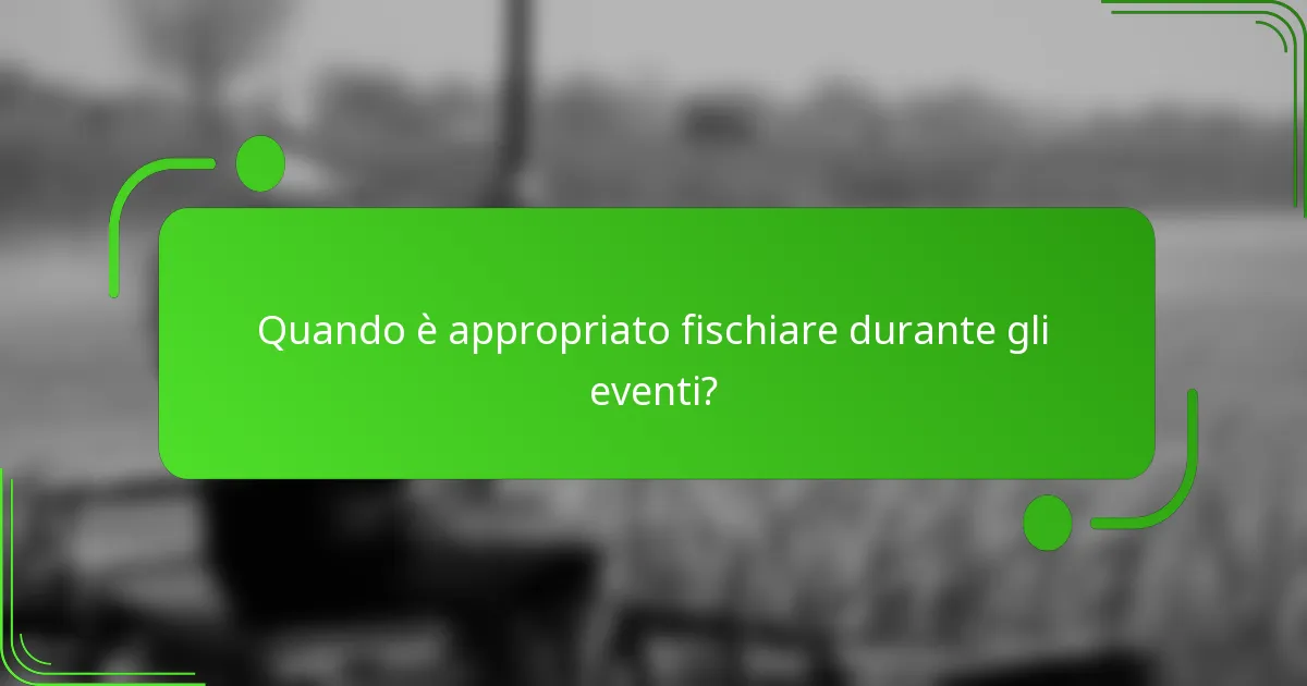 Quando è appropriato fischiare durante gli eventi?